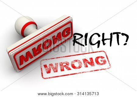 Is It Right? No, It Is Wrong. Seal And Imprint. Black Word Right? And Red Rubber Stamp And Print Wit