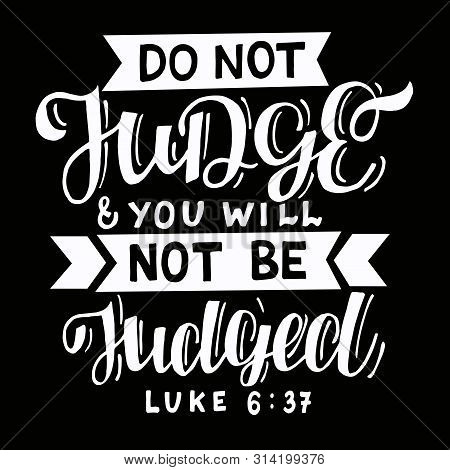 Hand Lettering With Bible Verse Do Not Judge On Black Background