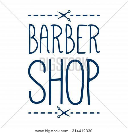 Barber Shop Label Badge With Scissors. For Hipster Haircut Salon Signage, Prints And Stamps.