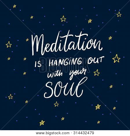 Meditation Is Hanging Out With Your Soul. Inspirational Quote, Modern Hand Lettering On Abstract Bac
