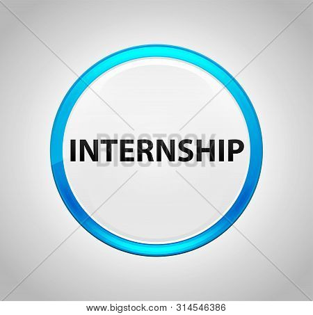 Internship Isolated On Round Blue Push Button