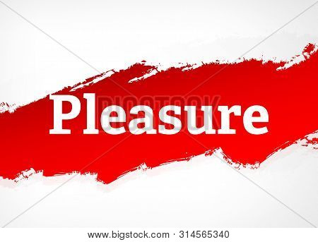 Pleasure Isolated On Red Brush Abstract Background Illustration