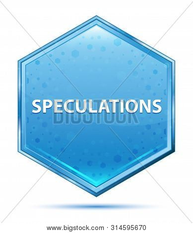 Speculations Isolated On Crystal Blue Hexagon Button