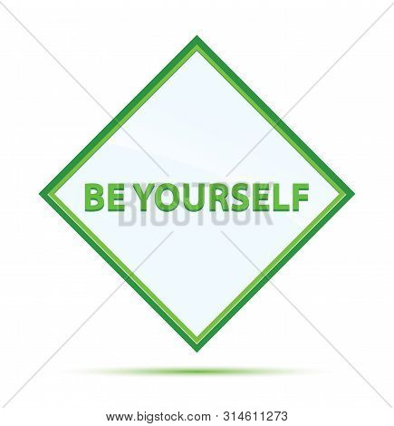 Be Yourself Isolated On Modern Abstract Green Diamond Button