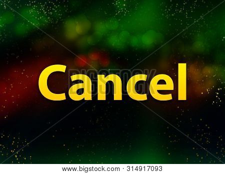 Cancel Isolated On Abstract Bokeh Dark Background
