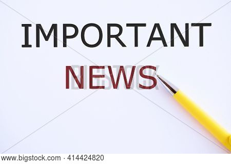 Word Writting Important News Message Written On White Paper. Information-interesting Financial And S