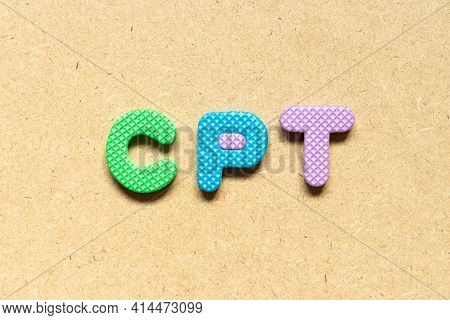 Foam Alphabet Letter In Word Cpt (abbreviation Of Carriage Paid To) On Wood Background