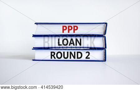 Ppp, Paycheck Protection Program Loan Round 2 Symbol. Concept Words Ppp Loan Round 2 On Books On Whi