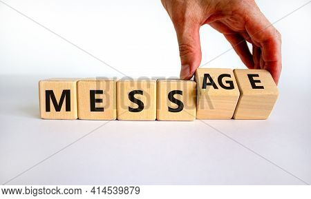 Make Your Mess Your Message Symbol. Businessman Turns Cubes And Changes The Word 'mess' To 'message'