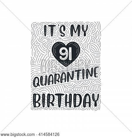 It's My 91 Quarantine Birthday. 91 Years Birthday Celebration In Quarantine.