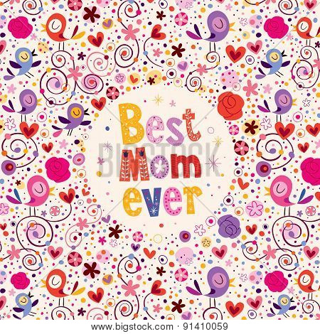 Happy Mothers Day card design with birds, hearts and flowers Best Mom Ever