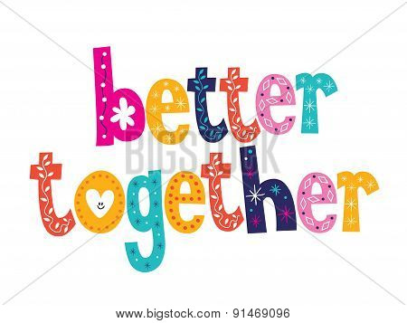 better together