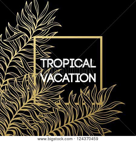 Summer tropical background of palm leaves and golden text and frame.  Vector illustration EPS10