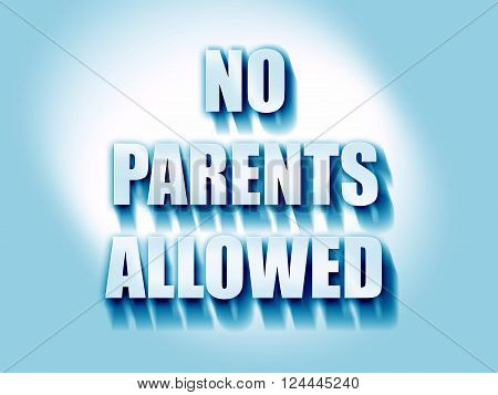 No parents allowed sign with some vivid colors