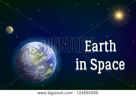 Space Background with Realistic Planet Mother Earth, Moon, Sun and Stars. Elements of this Image Furnished by NASA, www.visibleearth.nasa.gov. Eps10, Contains Transparencies. Vector