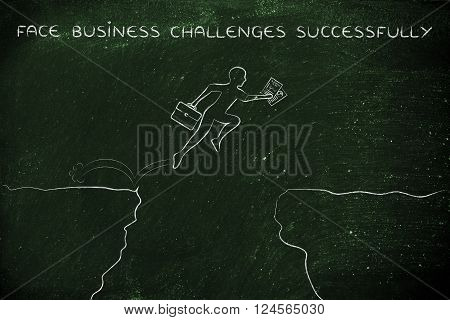 businessman jumpying over a cliff holding business plan and bag with text face business challenges successfully