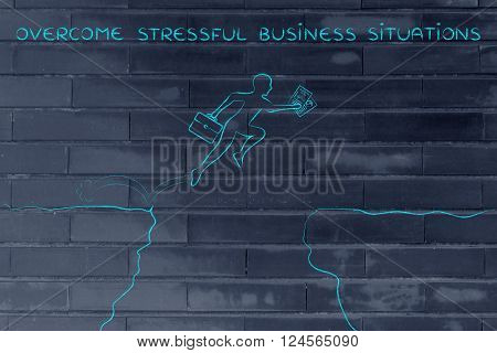 businessman jumpying over a cliff holding business plan and bag with text overcome stressful business situations