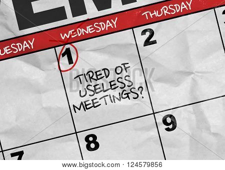 Concept image of a Calendar with the reminder: Tired of Useless Meetings?