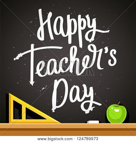 Happy Teacher's Day! Fashionable calligraphy. Excellent gift card. Vector illustration on a black background. School chalk board with a triangle and an apple
