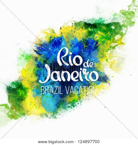 Inscription Rio de Janeiro Brazil vacation on a background watercolor stains,colors of the Brazilian flag