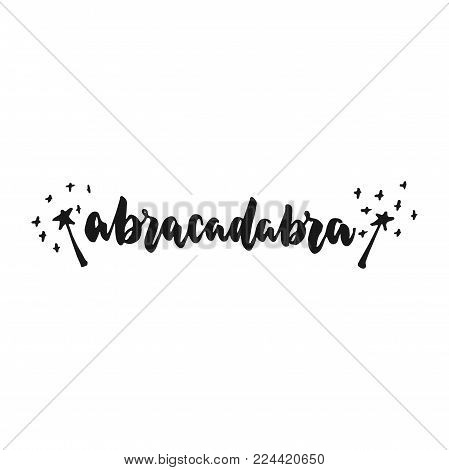 Abracadabra - hand drawn lettering phrase isolated on the white background. Fun brush ink inscription for photo overlays, greeting card or print, poster design