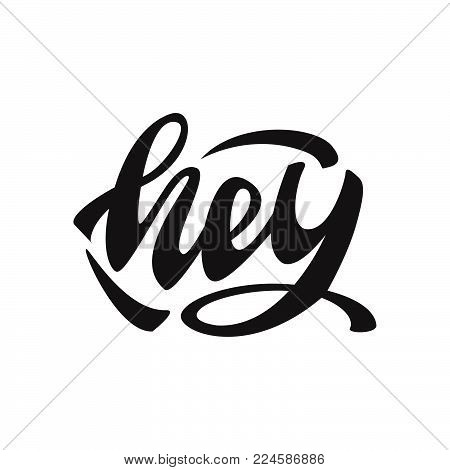Vector illustration design with lettering word Hey.