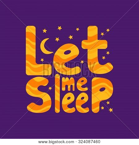 Let Me Sleep. Cute Lettering In Square Frame. Orange Text On Purple Background. Vector Illustration.