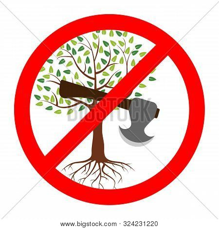 Stop Cutting Down Live Trees For. Cut Trees Forbidden. No Cut Or Dont Cut Concept Symbol For Your De