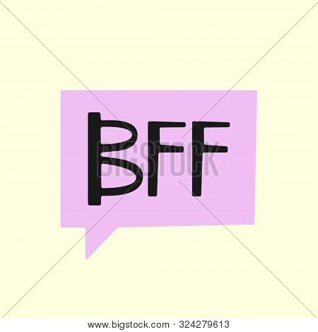 Bubble Speech And Acronym Bff - Best Friends Forever. Vector Illustration.