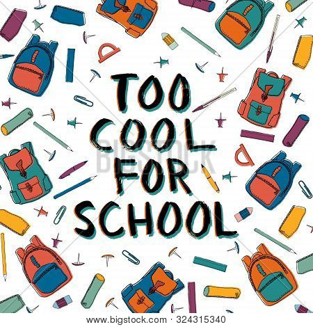 Too Cool For School Ink Lettering In Black And Teal Surrounded By Various Colorful School And Statio