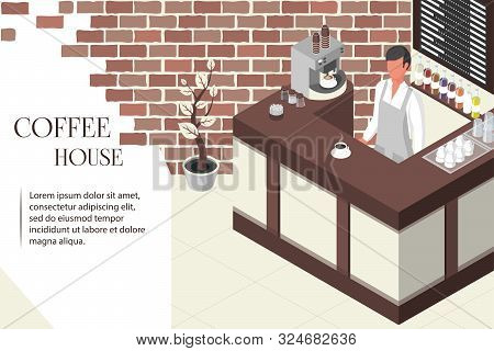 Coffee House, Shop. Baristo Makes A Coffee Drink In A Restaurant. Vector Illustration Isometric Desi