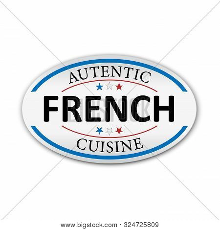 White Sticker Or Label Autentic French Cuisine On White Background. Paper Banner Vector Illustration
