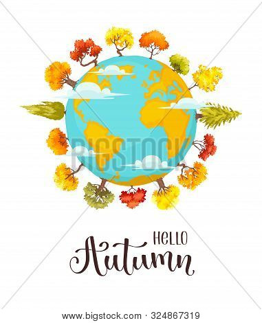 Hello Autumn Poster Concept With Colorful Autumn Trees Around Earth. Cartoon Yellow And Orange Fall 