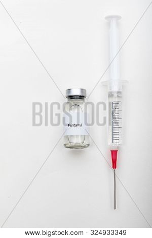 Medical Concept Showing Medical A Medical Vial Reading Fentanyl And A Syringe