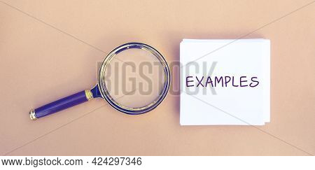 Magnifying Glass And A Note With The Word Examples. Example, Instance, Sample. Business, Marketing A