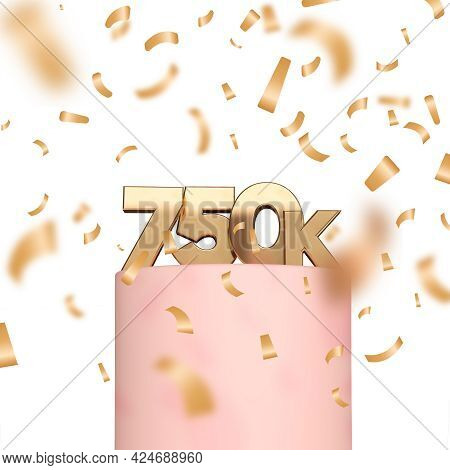 750k Social Media Followers Or Subscribers Celebration Background. 3d Rendering