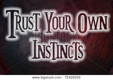 Trust Your Own Instincts Concept