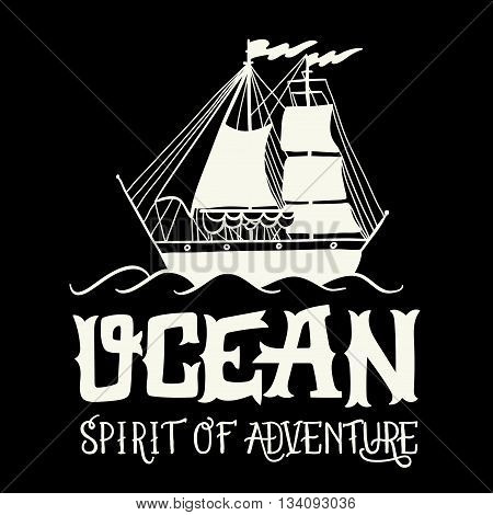 Spirit Of Adventure. Hand Drawn Nautical Vintage Label With A Sailng Yacht And Lettering.