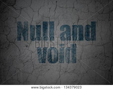 Law concept: Blue Null And Void on grunge textured concrete wall background