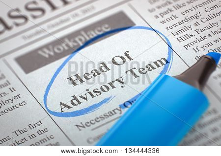 Head Of Advisory Team - Job Vacancy in Newspaper, Circled with a Blue Highlighter. Blurred Image. Selective focus. Hiring Concept. 3D.