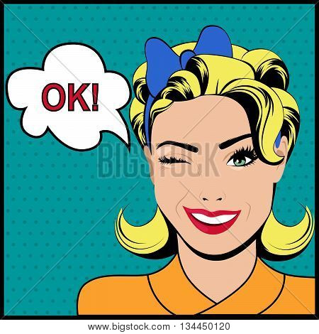 Pop art winking woman saying ok and speech bubble.