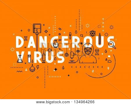 Design concept dangerous virus. Modern line style illustration. Concepts of words dangerous virus, style thin line art, design banners for website and mobile website. Easy to edit.
