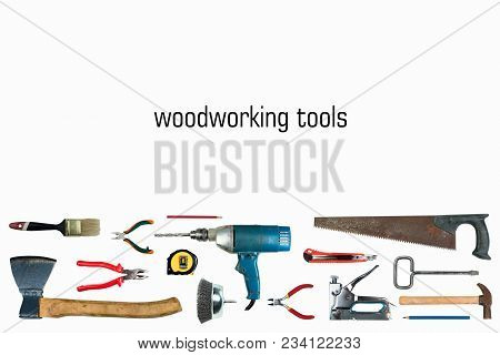 Tool Collage Isolated On A White Background Depicting Carpentry And Construction Tools. Top View