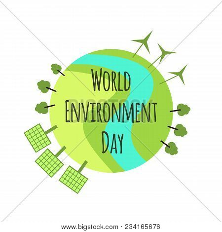 World Environment Day. The Earth, Wind Power, Sun Battery. Vector Illustration