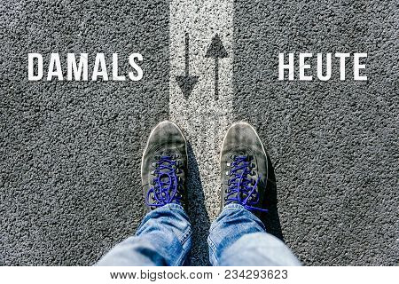 Reaching A Crossroads Having To Choose Between Damals And Heute In German Meaning Then And Now Symbo