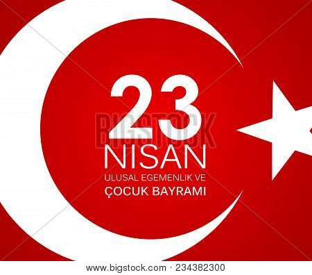 23 Nisan Cocuk Baryrami. Translation: Turkish April 23 Childrens Day Vector Illustration Eps10