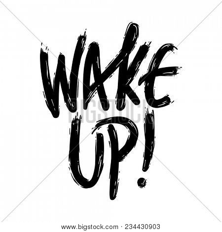 Current millennial slang Wake Up or sometimes referred to as Stay Woke in trendy style lettering