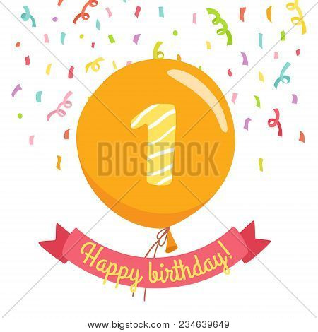 Cute Happy Birthday Greeting Card With Colorful Confetti, Balloon And Number 1 Isolated On White Bac