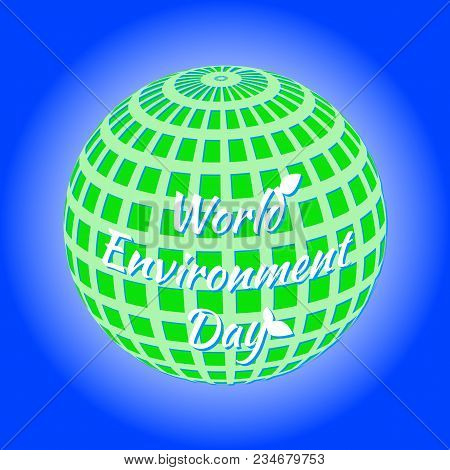 World Environment Day. Text With The Name Of The Holiday. Planet Earth As A Background For Text