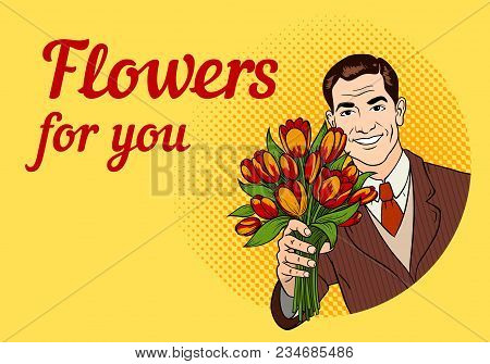 Friendly Smiling Man In A Suit Offer A Bouquet Of Tulips. Retro Advertising Poster. Comic Style Hand